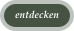 entdecken