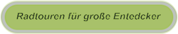 Radtouren für große Entedcker