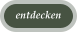 entdecken