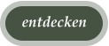 entdecken