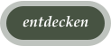 entdecken