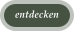 entdecken