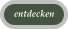 entdecken