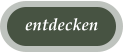 entdecken