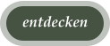 entdecken