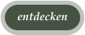 entdecken