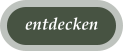 entdecken