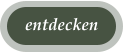 entdecken