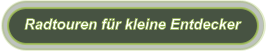 Radtouren für kleine Entdecker