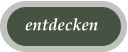 entdecken
