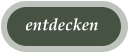 entdecken