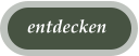 entdecken