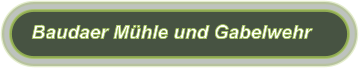 Baudaer Mühle und Gabelwehr