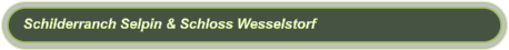Schilderranch Selpin & Schloss Wesselstorf