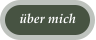 über mich